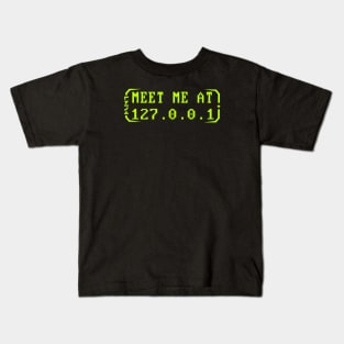 Cyber Security - Meet Me at 127.0.0.1  - Localhost Kids T-Shirt